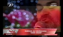 Adın geçer Dursun Ali Erzincanlı Ramazan 2013