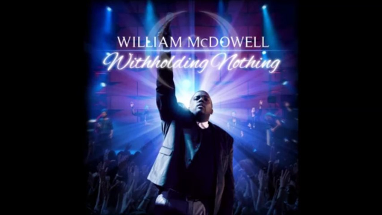 William McDowell - Withholding Nothing (AUDIO ONLY)