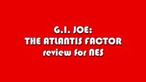 Classic Game Room - G.I. JOE: THE ATLANTIS FACTOR review for NES