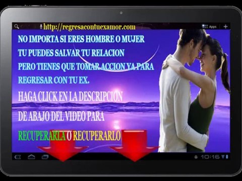 Regresa Con Tu Ex Amor - Como Volver a Enamorar a Tu Ex - Recupera a tu ex