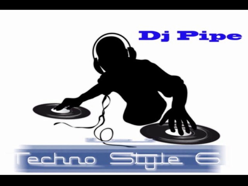 Dj Pipe- Techno Style 6