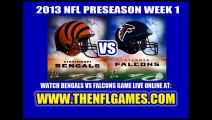 (((NFL PRESEASON 2013))) WATCH CINCINNATI BENGALS VS ATLANTA FALCONS LIVE STREAMING