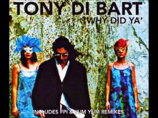 TONY DI BART - WHY DID YA' (7" soul mix) HQ