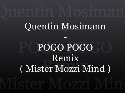 Quentin Mosimann - POGO POGO (Mister Mozzi Mind Remix)