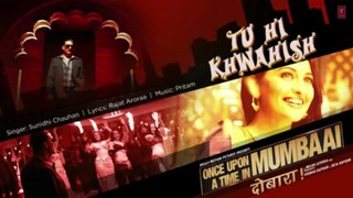 Once Upon A Time In Mumbaai Dobaara Tu Hi Khwahish Full Song (Audio) _ Akshay, Imran, Sonakshi