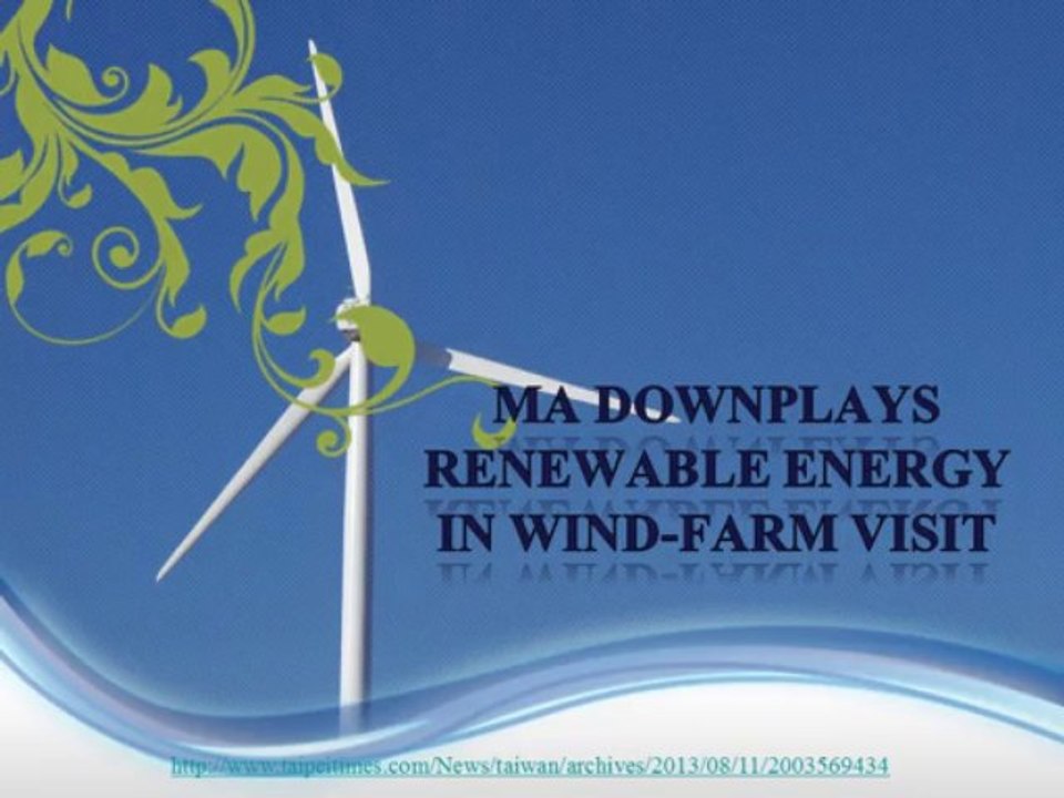 Ma downplays renewable energy in wind-farm visit