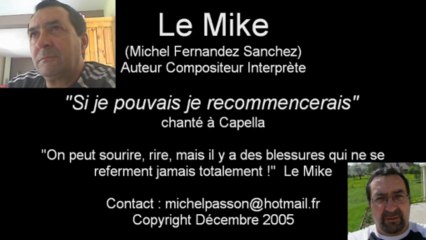 Si je pouvais je recommencerais_2_Le Mike (Michel Fernandez Sanchez)_Auteur Compositeur Interprète_CopyrightDécembre2005