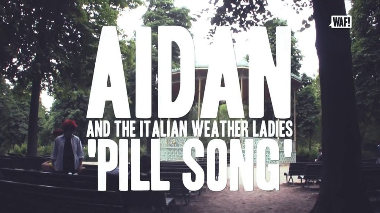 WAF! présente Aidan And The Italian Weather Ladies "Pill Song"