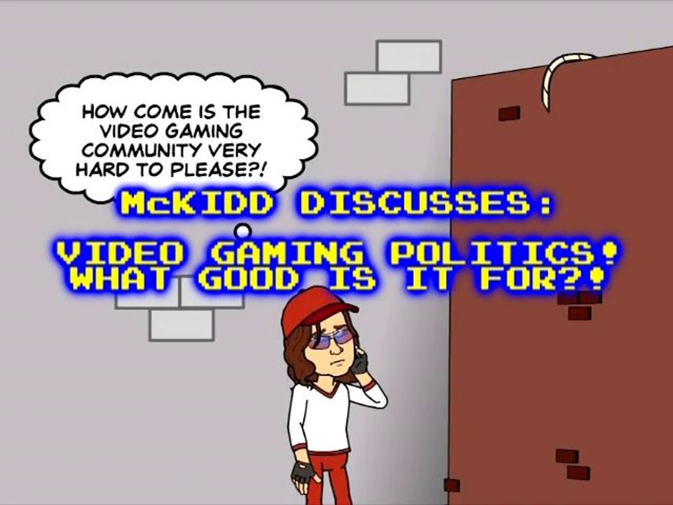 McKidd Discusses - Video Gaming Politics, What Good is it For?!