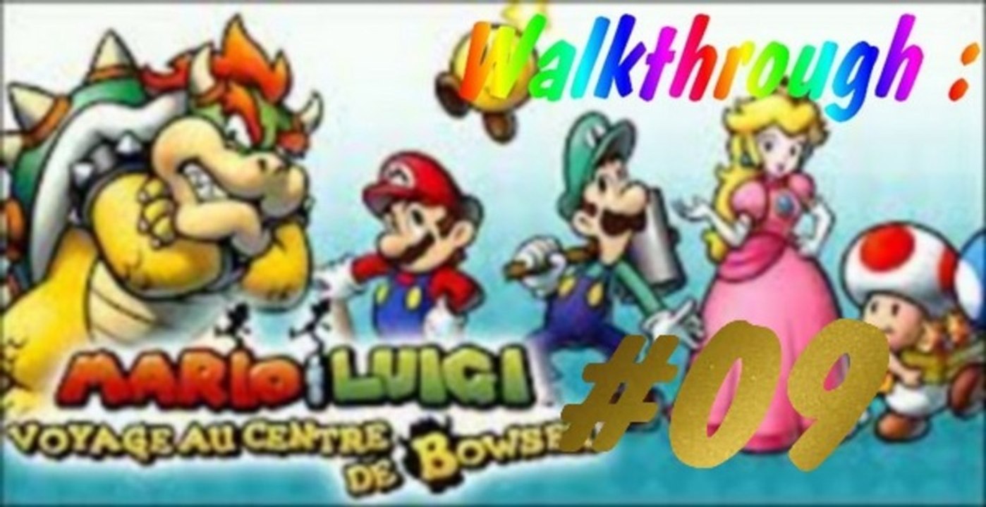 (WT) Mario et Luigi - Voyage au Centre de Bowser [09] : Bowser Entre en Scène !!