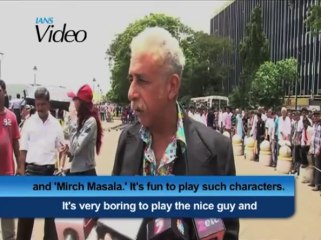 Naseer loves to play baddie on screen