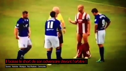 Quand un joueur baisse le short de son adversaire devant l'arbitre !