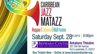 Caribbean JazzMatazz 2013 @ Broward Center's Amaturo Theater on 28 September