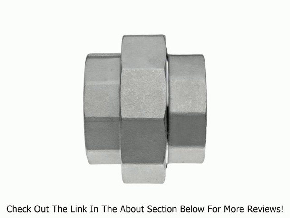 Stainless Steel 316 Cast Pipe Fitting, Union, MSS SP-114, NPT Female Review