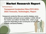 Transparent Conductive Films (TCF) Market to 2023 - Industry Analysis Report