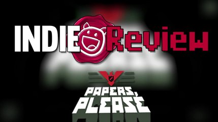 Indie Review - Papers Please