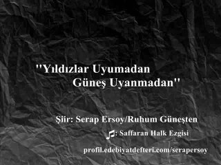 ''Yıldızlar Uyumadan Güneş Uyanmadan'' Serap Ersoy