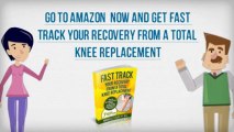 Knee Replacement Recovery Book -How to Fast Track Your Recovery from A Total Knee Replacement