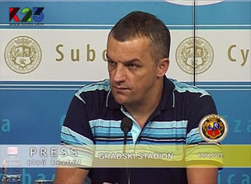 K23TV - Press iz prve ruke - Gradski stadion, Subotica - 15. avgust 2013.