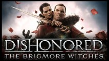 Dishonored - Brigmore Witches Trailer