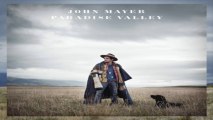 [ DOWNLOAD ALBUM ] John Mayer - Paradise Valley [ iTunesRip ]
