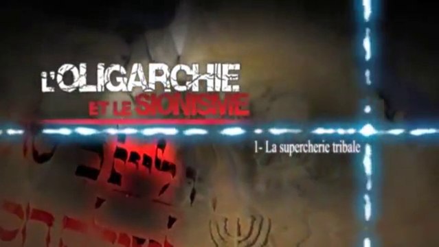 L'Oligarchie et le Sionisme - La Supercherie Tribale