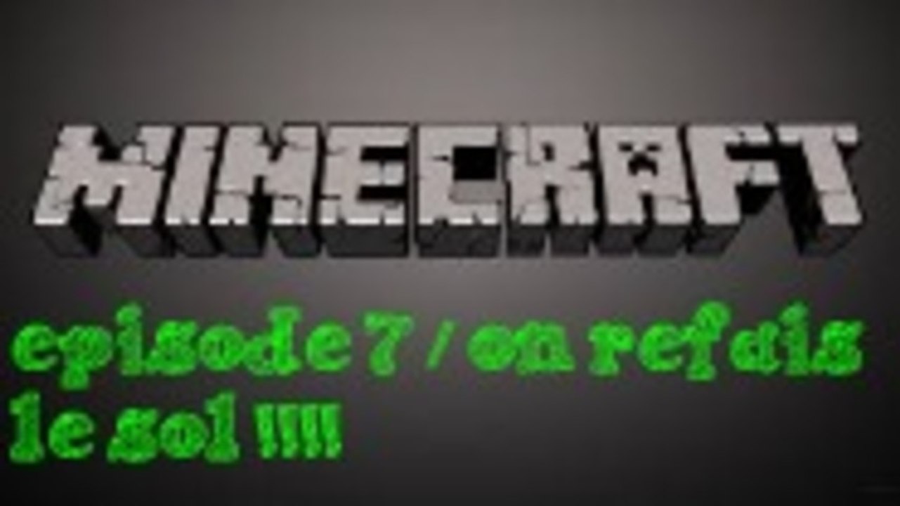 Episode n°7 Minecraft / on fais le sol !!!