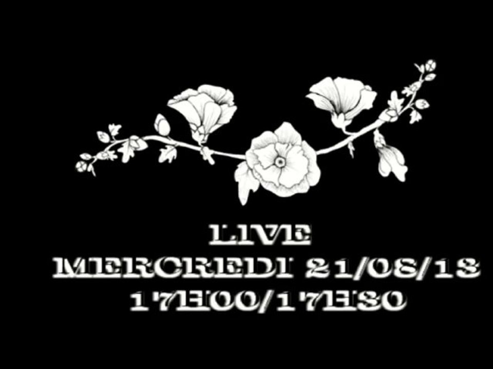 Annonce live: Mercredi 21/08/13 à 17H00/ 17H30