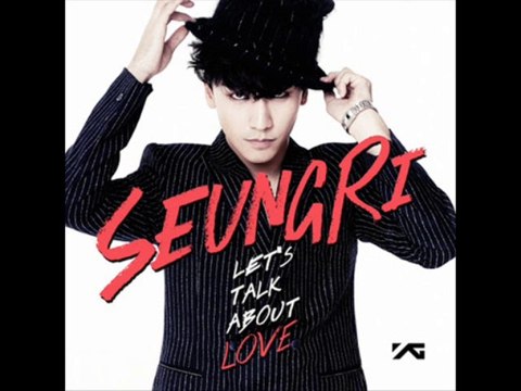 SEUNGRI- Lets Talk About Love (Feat. G-Dragon & of BIGBANG) DL
