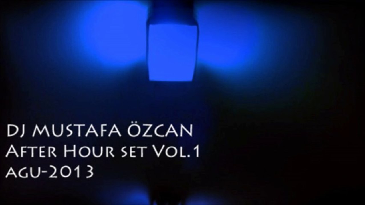 DJ Mustafa Özcan - After Hour Set Vol.1 2013-AGU