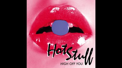 Hot Stuff - High Off You