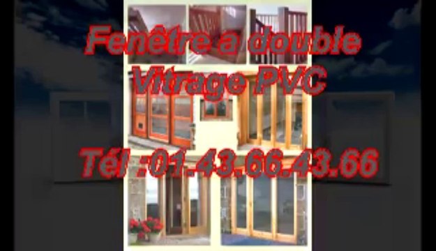 Fenêtre a double vitrage PVC Tél :01.43.66.43.66
