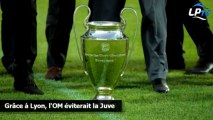 Grâce à Lyon, l'OM éviterait la Juve