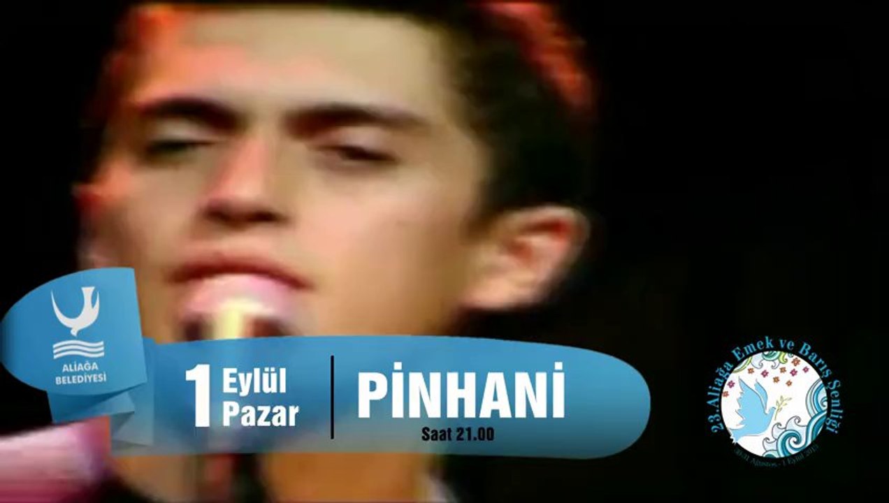 GENÇLERİN SEVGİLİSİ PİNHANİ, 1 EYLÜL PAZAR ALİAĞA'DA..