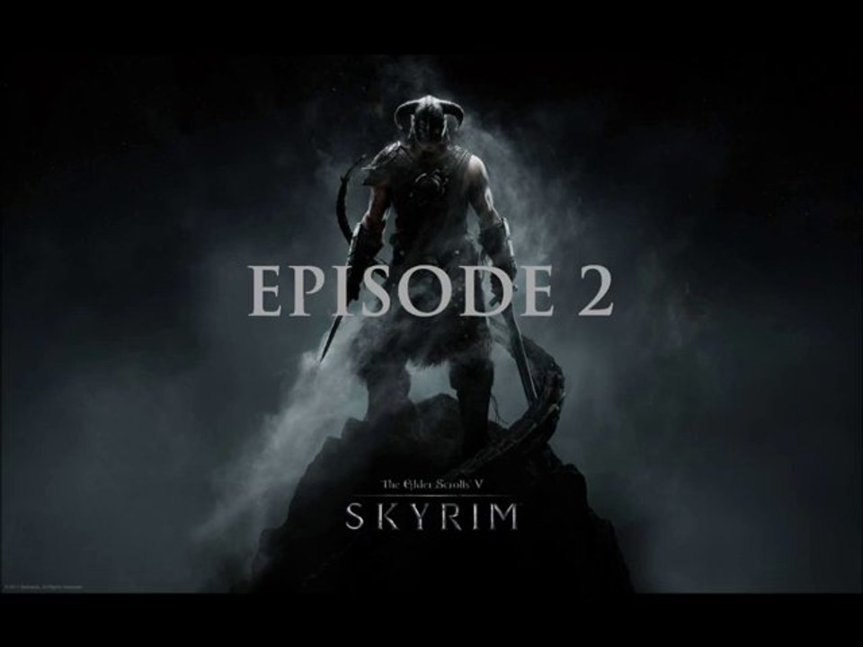 The Elder Scrolls V : Skyrim - Episode 2