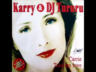 Karry & DJ Tururu - Take My Love (Album Version)