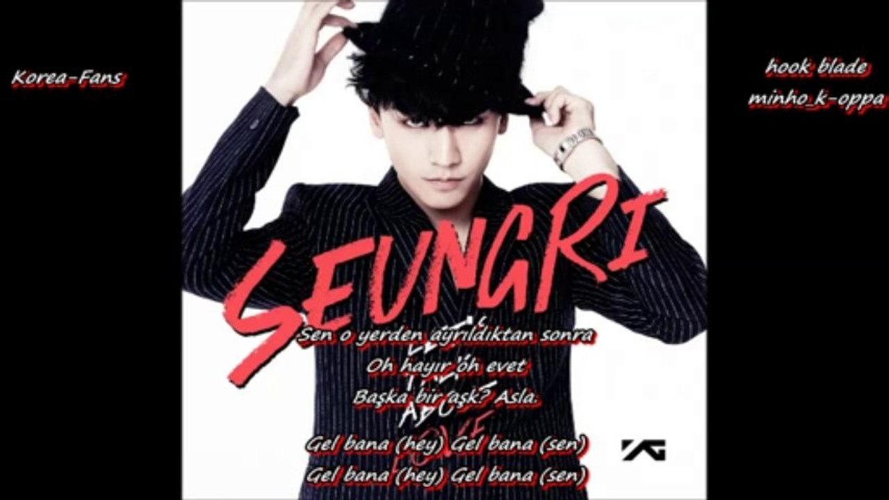 Seungri – Come To My (Turkish Subtitled)