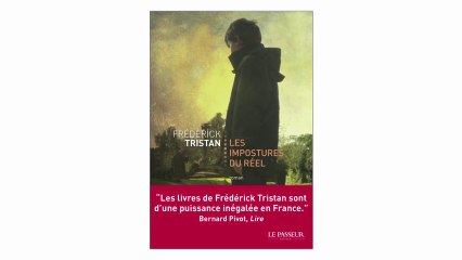Les Impostures du réel - Frédérick Tristan - Entretien auteur 1/6 : l'intrigue