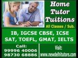 NEW DELHI GURGAON HOME TUTORS CALL 9999640006 FOR IB IGCSE ICSE  MATHS PHYSICS GMAT SAT HOME TUITIONS TRAINERS TRAINING IN GURGAON NEW DELHI INDIA