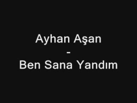 Ayhan Aşan - Ben Sana Yandım - ForumExpresCom