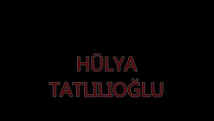 HÜLYA TATLILI OĞLU