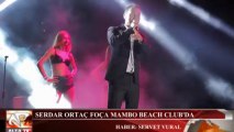 Serdar Ortaç Foça Mambo Beach Club'da Konser Verdi...