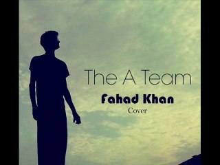 Fahad Khan - The A Team (Cover)