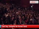 Fazıl Say, Eskişehir'de Konser Verdi