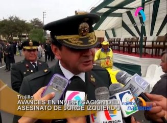 En Trujillo, continúan las investigaciones por el asesinato al Director del Penal El Milagro, Jorge Izquierdo Quijano.
