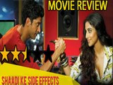 Movie Review Of Shaadi Ke Side Effects By Bharathi Pradhan