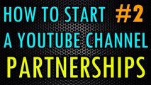 GETTING A PARTNERSHIP [HOW TO START A YOUTUBE CHANNEL]