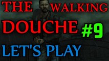 THE WALKING DOUCHE [Part 9: Like Shit, Right Lee?]