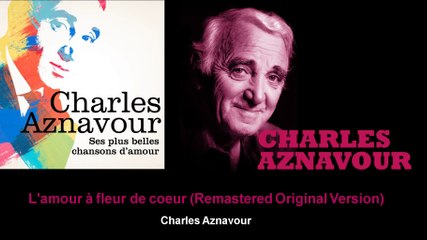 Charles Aznavour - L'amour à fleur de coeur