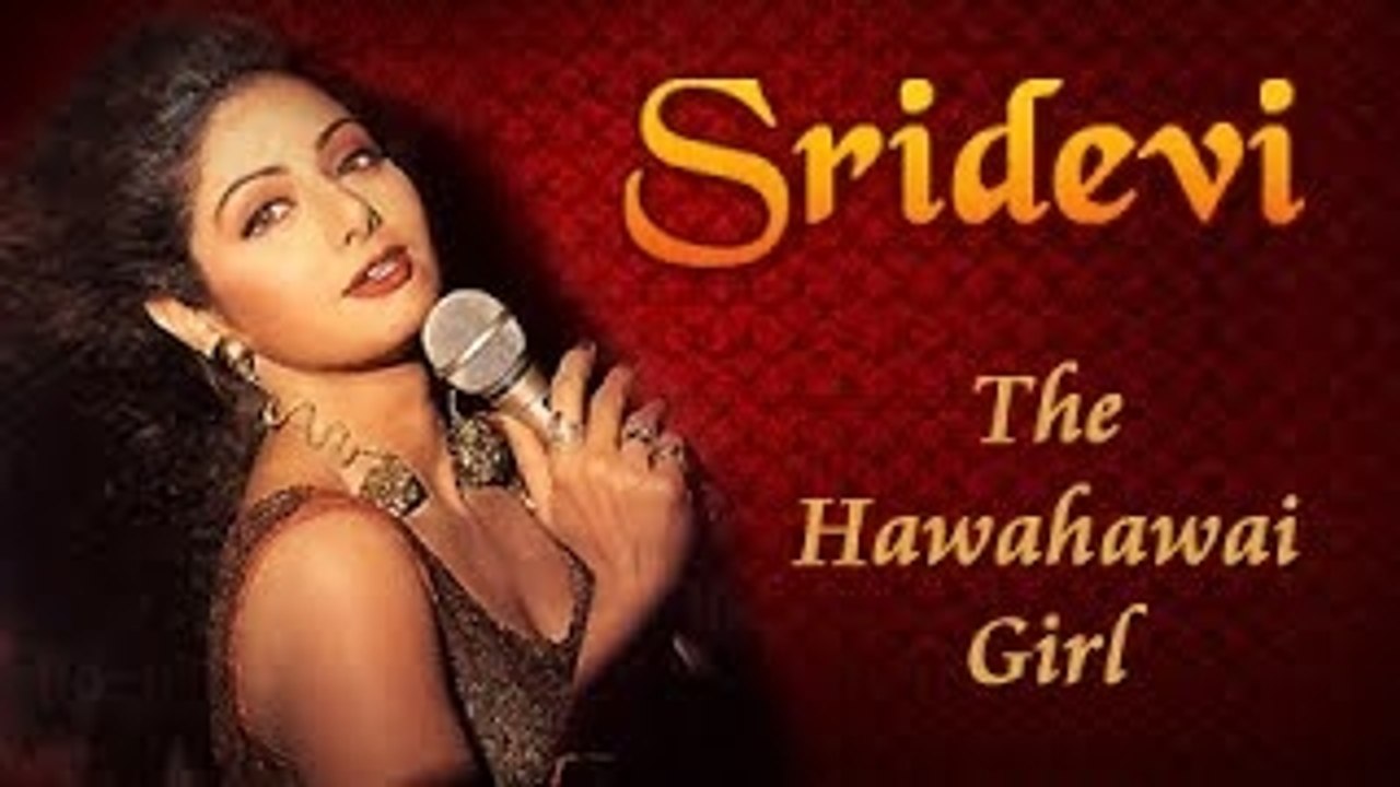 100 Years Of Bollywood - Sridevi - The Hawahawai Girl